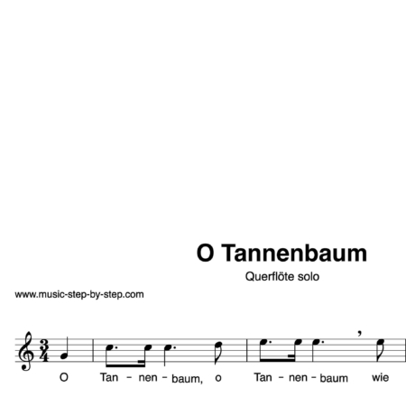 "O Tannenbaum" für Querflöte solo | inkl. Aufnahme und Text music-step-by-step