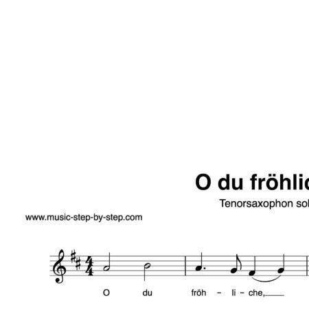 “O du fröhliche” für Tenorsaxophon solo | inkl. Aufnahme und Text by music-step-by-step