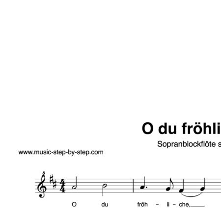 “O du fröhliche” für Sopranblockflöte solo | inkl. Aufnahme und Text music